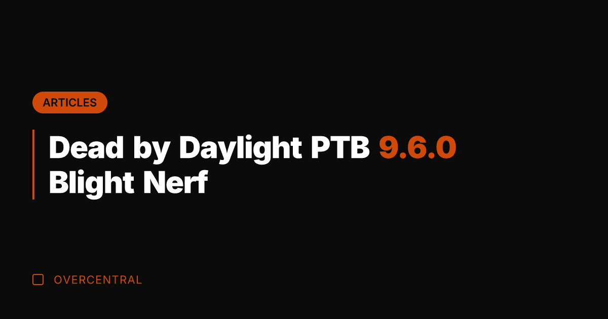 Dead by Daylight PTB 9.6.0 Blight Nerf