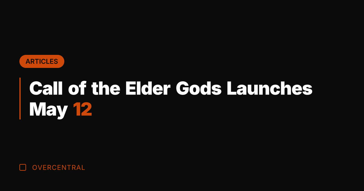Call of the Elder Gods Launches May 12