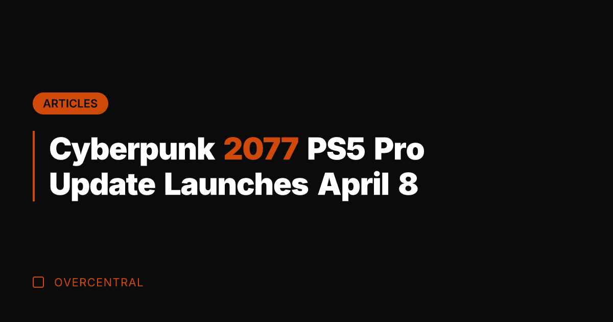 Cyberpunk 2077 PS5 Pro Update Launches April 8