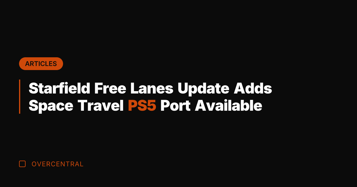 Starfield Free Lanes Update Adds Space Travel PS5 Port Available