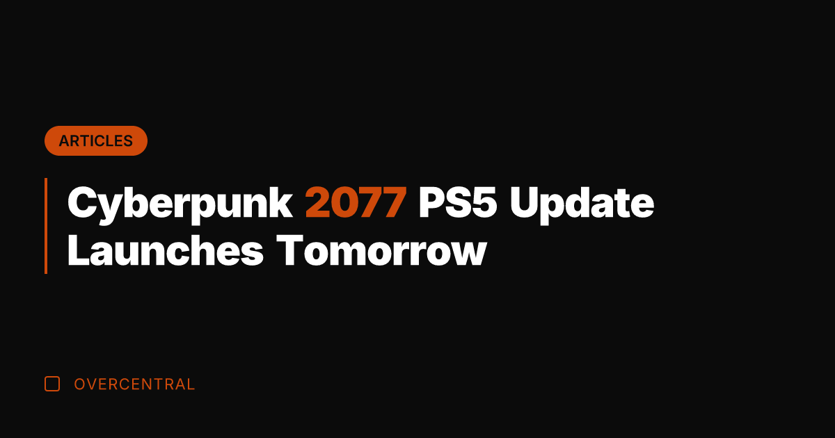 Cyberpunk 2077 PS5 Update Launches Tomorrow
