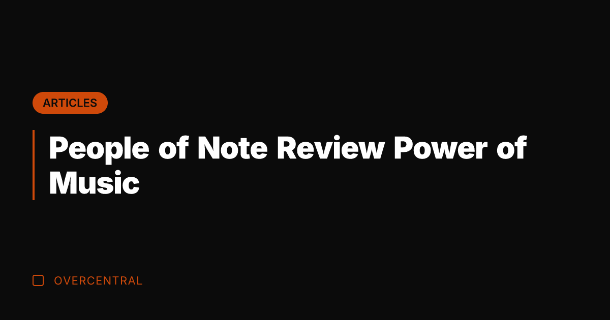 People of Note Review Power of Music
