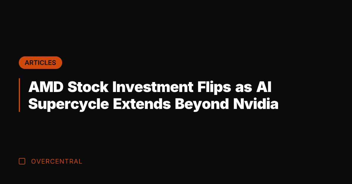 AMD Stock Investment Flips as AI Supercycle Extends Beyond Nvidia