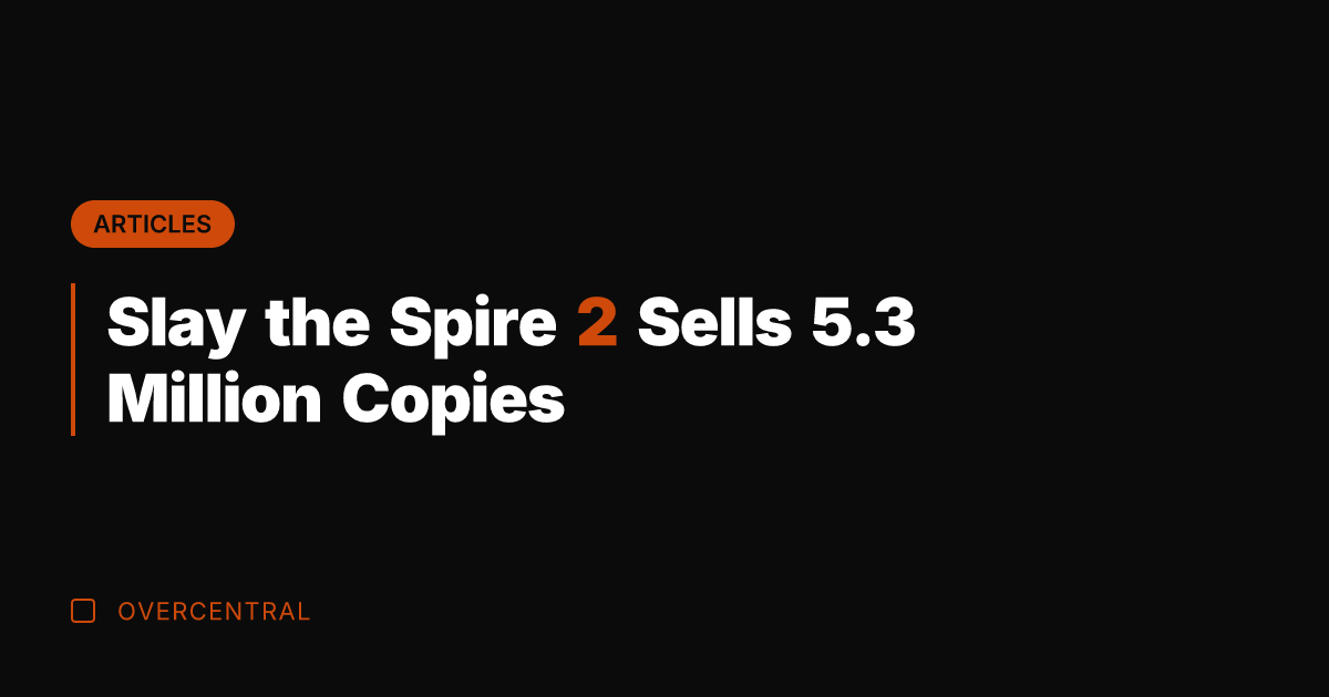 Slay the Spire 2 Sells 5.3 Million Copies