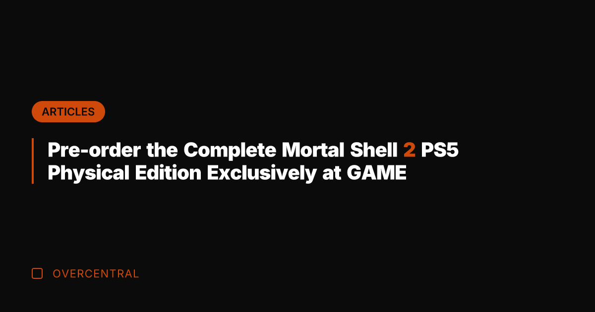 Pre-order the Complete Mortal Shell 2 PS5 Physical Edition Exclusively at GAME