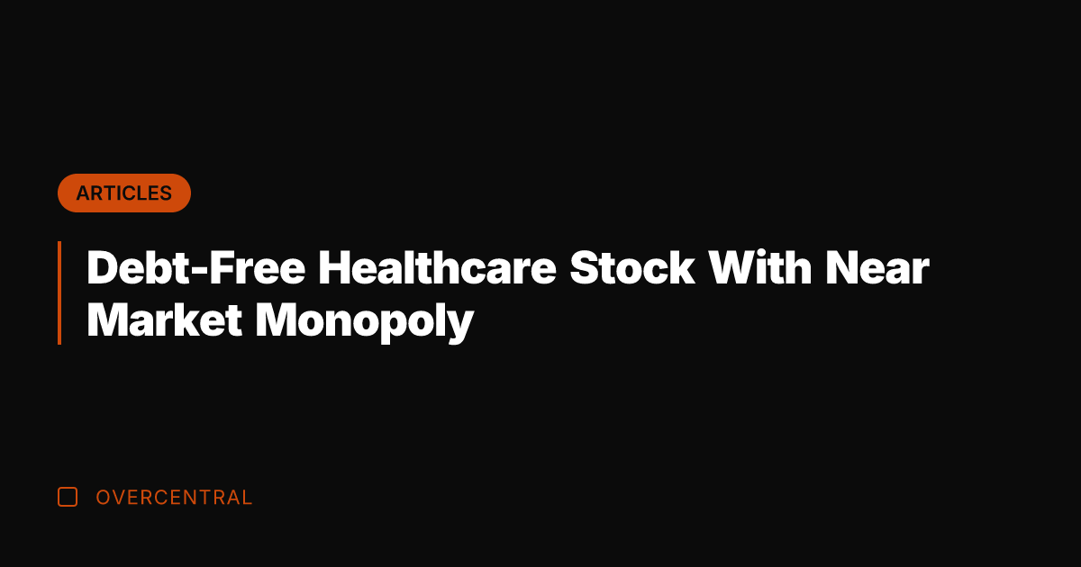 Debt-Free Healthcare Stock With Near Market Monopoly