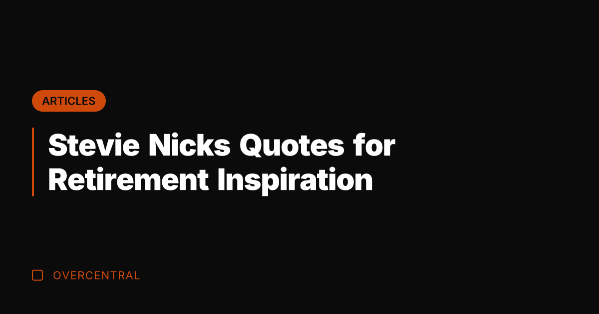 Stevie Nicks Quotes for Retirement Inspiration