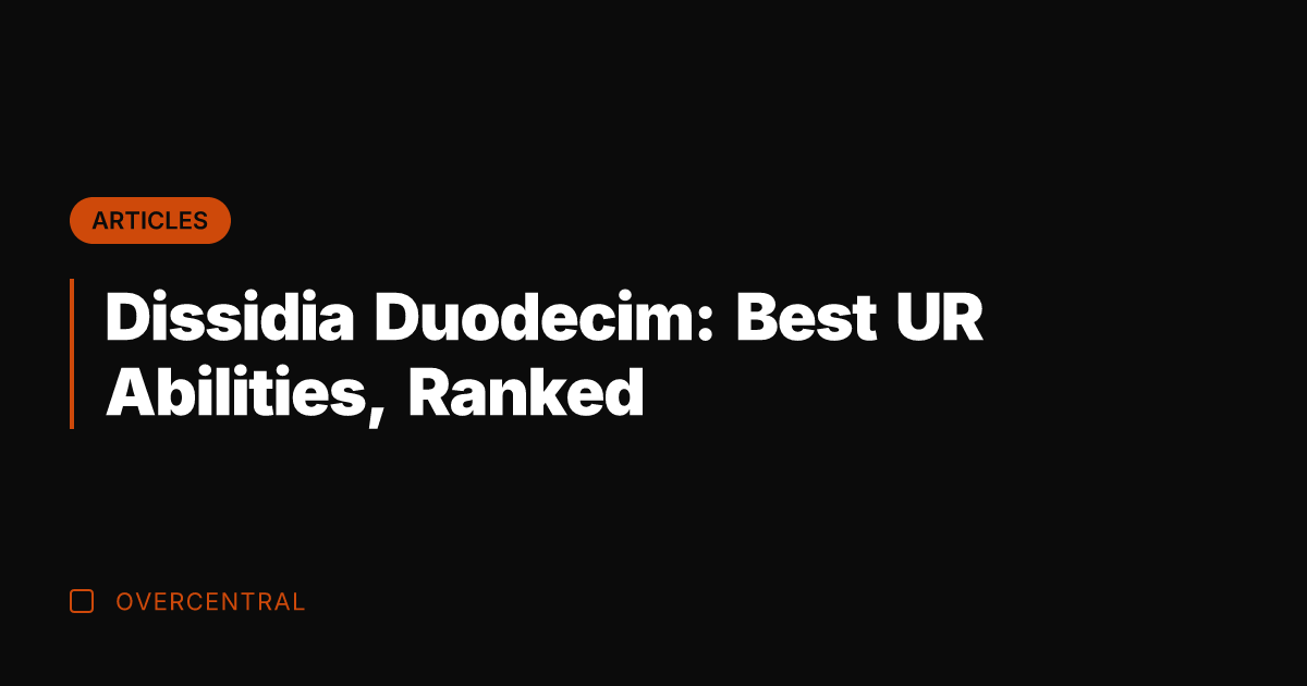 Dissidia Duodecim: Best UR Abilities, Ranked