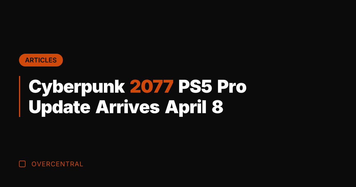 Cyberpunk 2077 PS5 Pro Update Arrives April 8