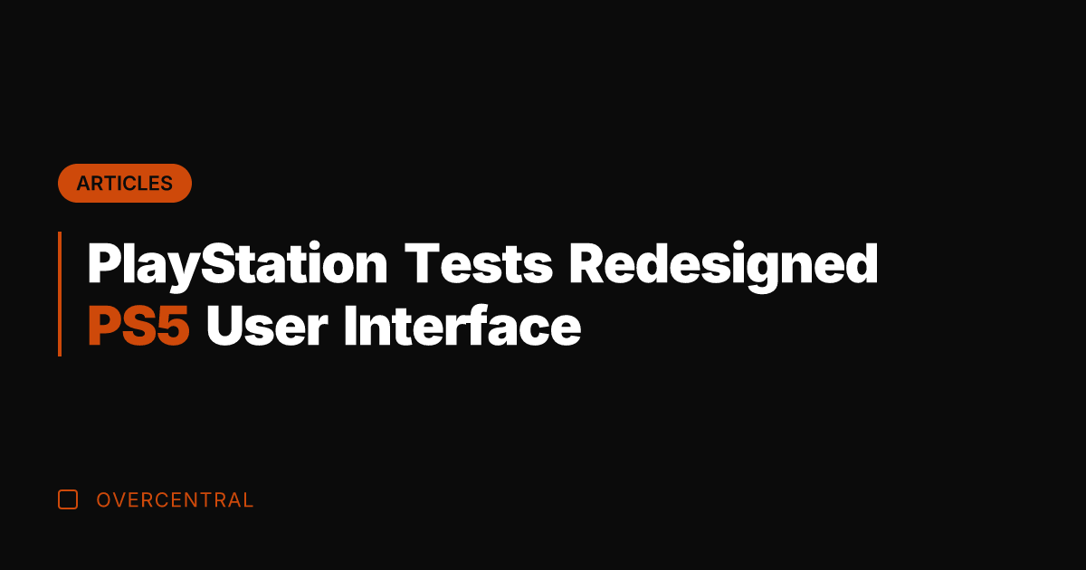 PlayStation Tests Redesigned PS5 User Interface
