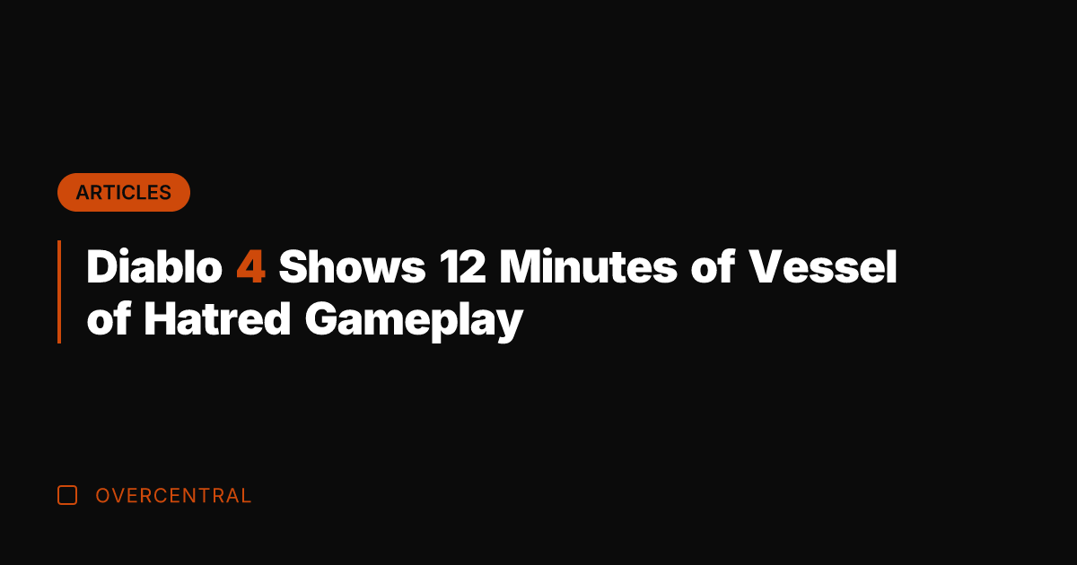 Diablo 4 Shows 12 Minutes of Vessel of Hatred Gameplay