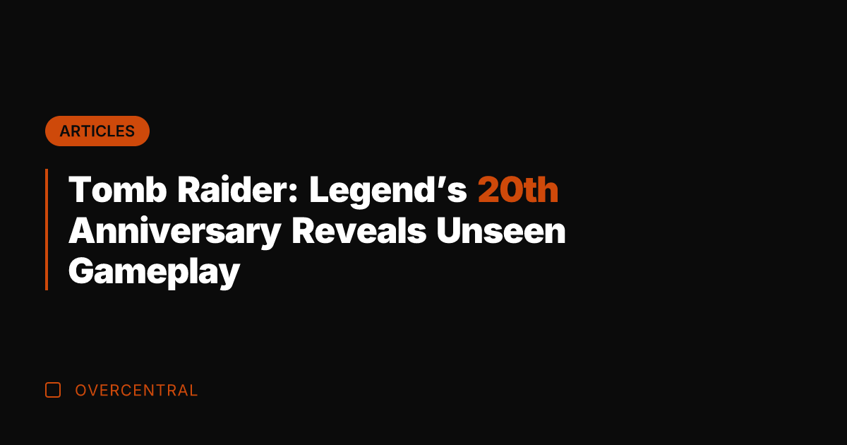 Tomb Raider: Legend's 20th Anniversary Reveals Unseen Gameplay