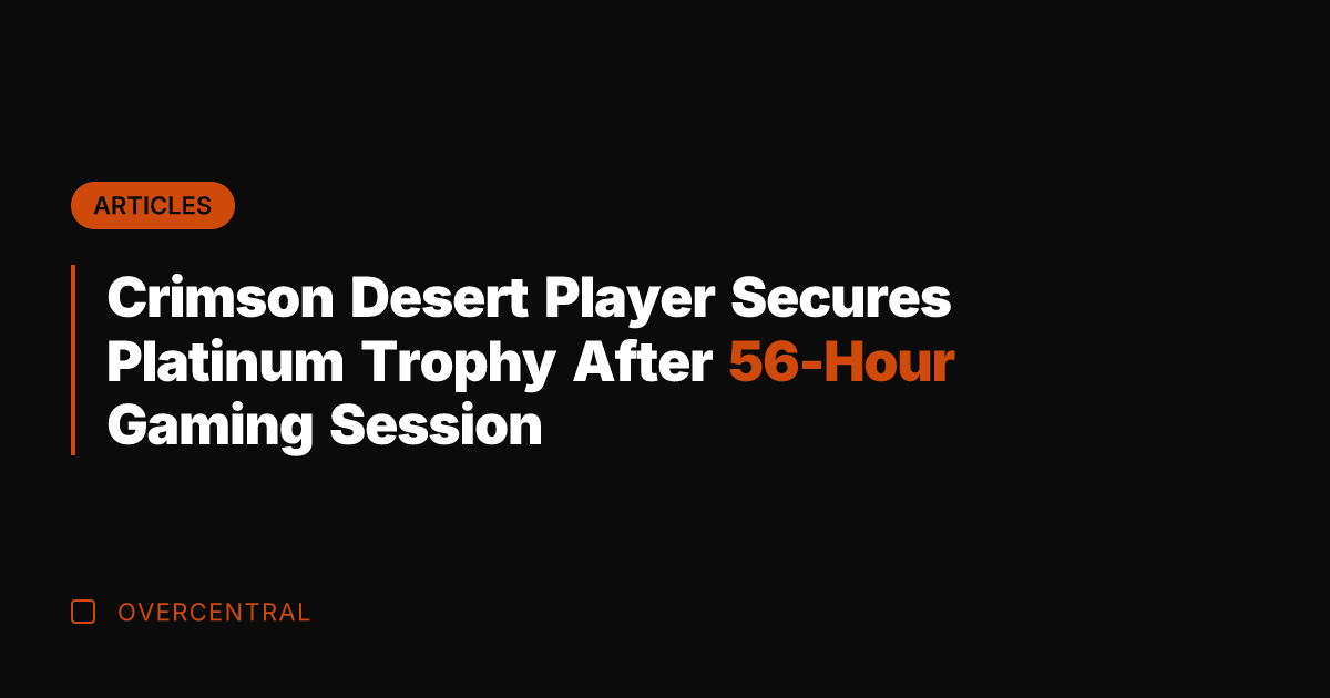 Crimson Desert Player Secures Platinum Trophy After 56-Hour Gaming Session