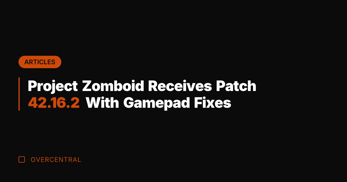 Project Zomboid Receives Patch 42.16.2 With Gamepad Fixes