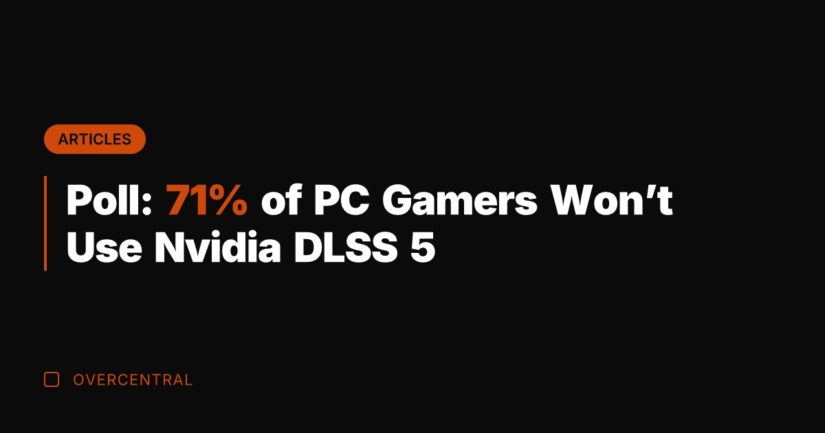 Poll: 71% of PC Gamers Won't Use Nvidia DLSS 5
