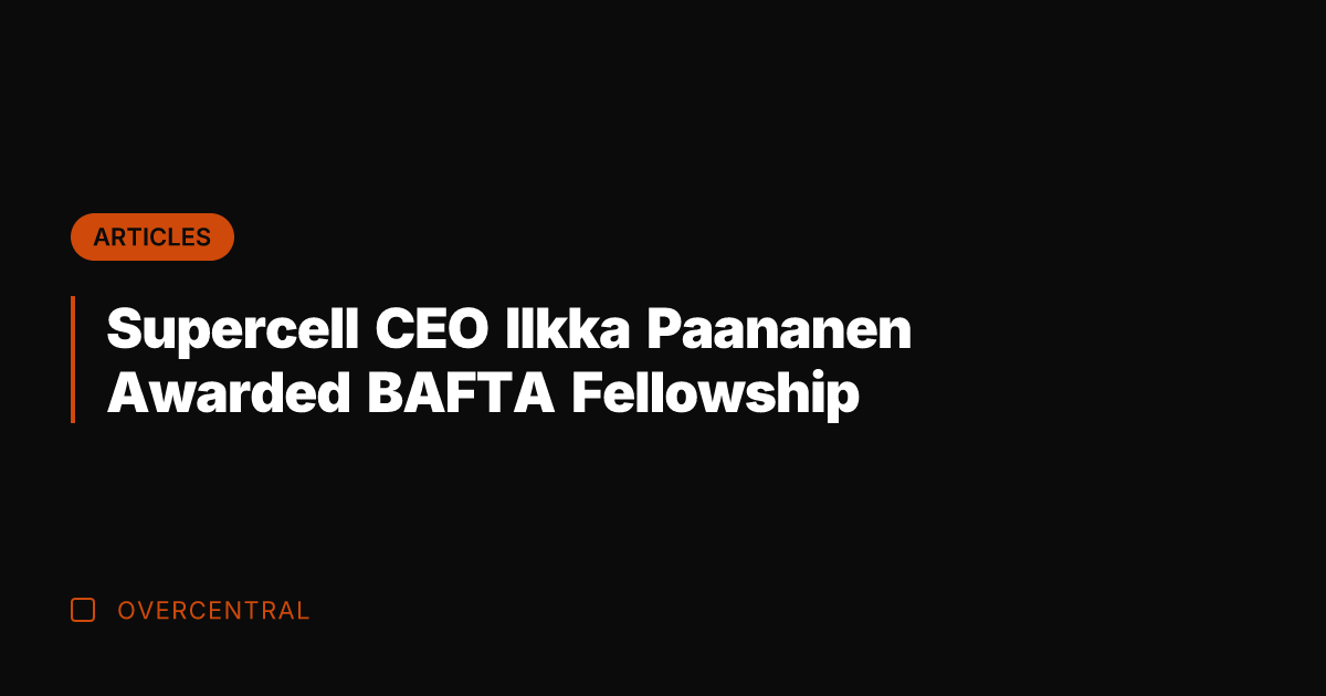 Supercell CEO Ilkka Paananen Awarded BAFTA Fellowship