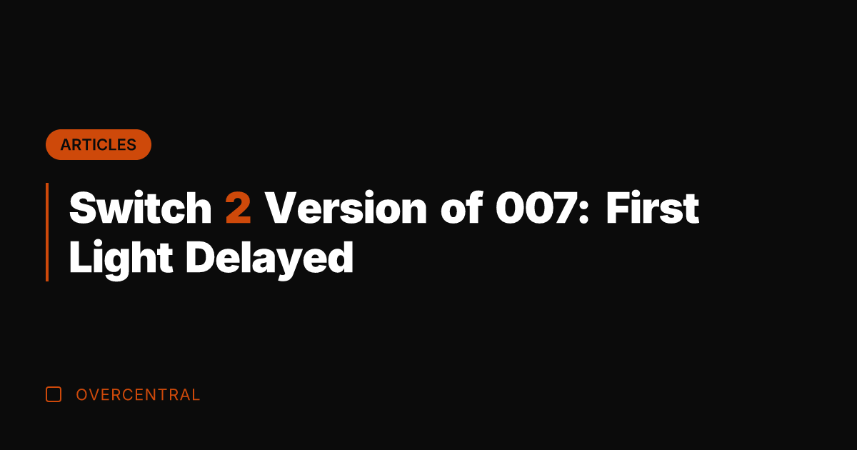 Switch 2 Version of 007: First Light Delayed
