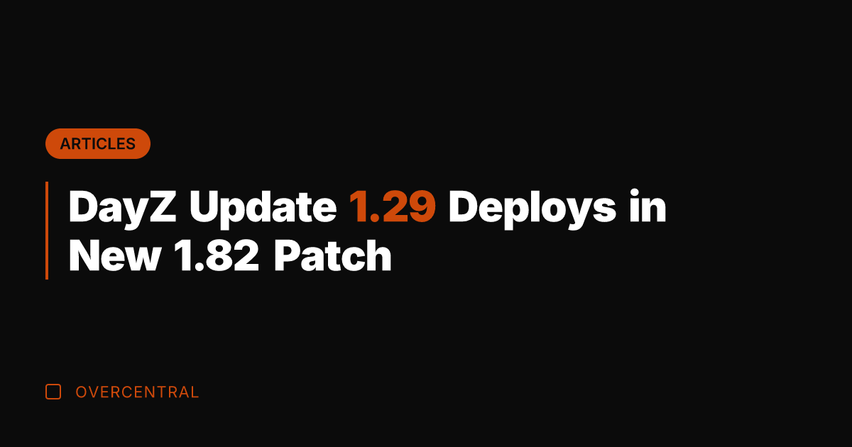 DayZ Update 1.29 Deploys in New 1.82 Patch