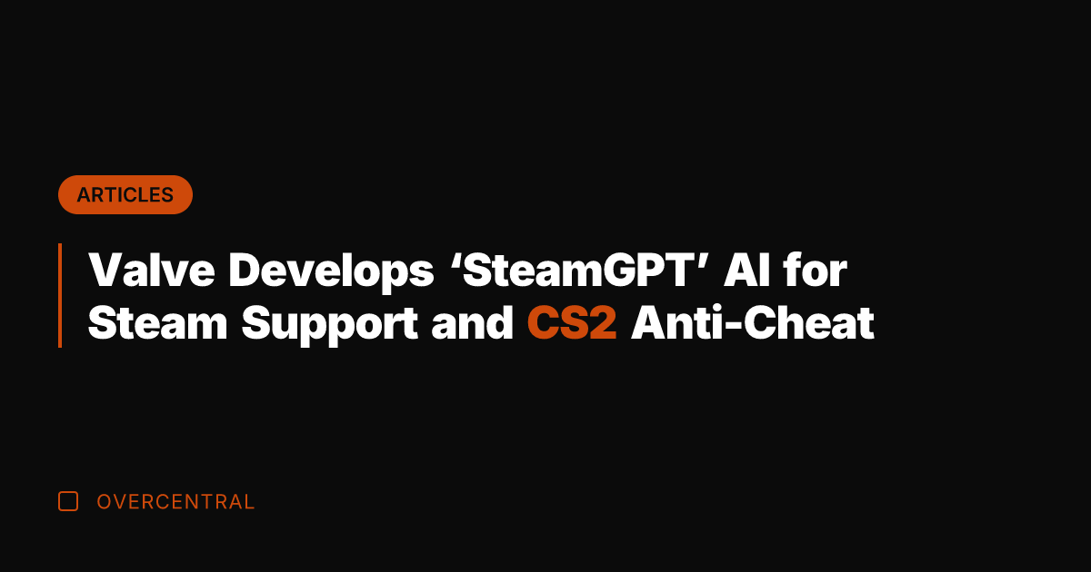 Valve Develops 'SteamGPT' AI for Steam Support and CS2 Anti-Cheat