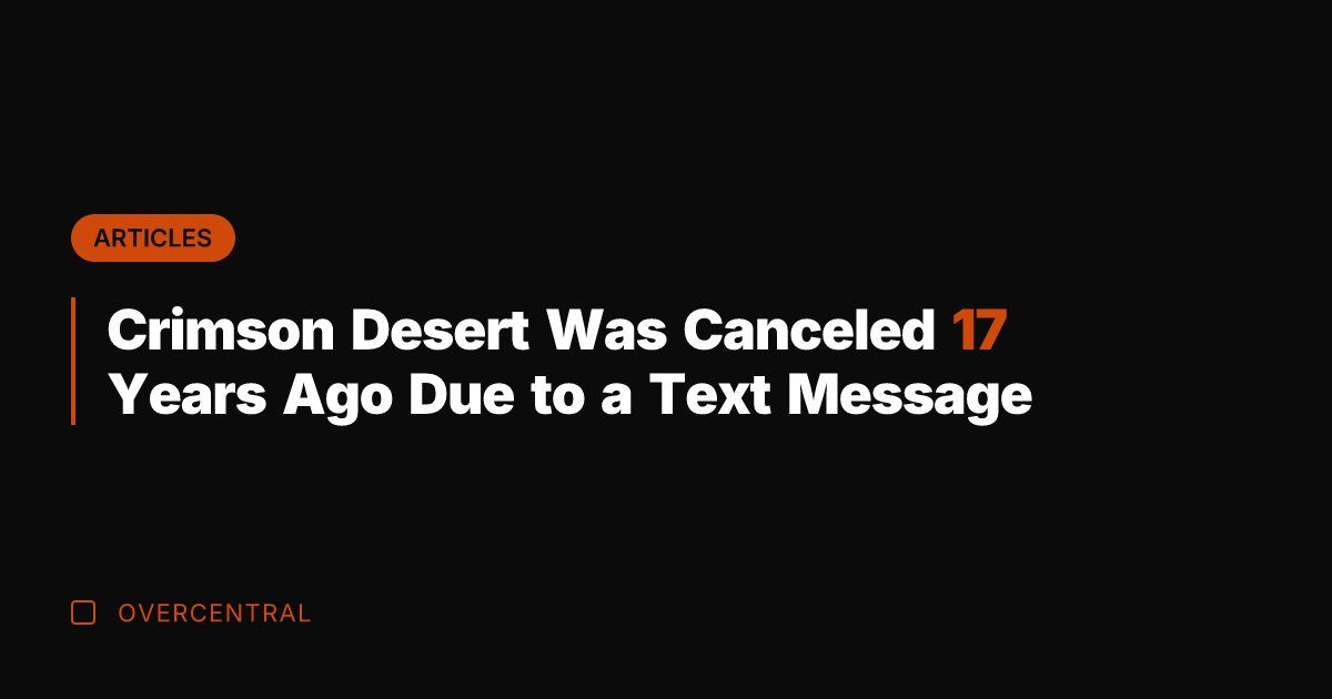 Crimson Desert Was Canceled 17 Years Ago Due to a Text Message