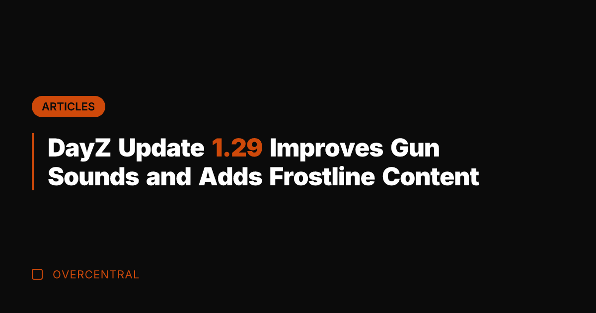 DayZ Update 1.29 Improves Gun Sounds and Adds Frostline Content