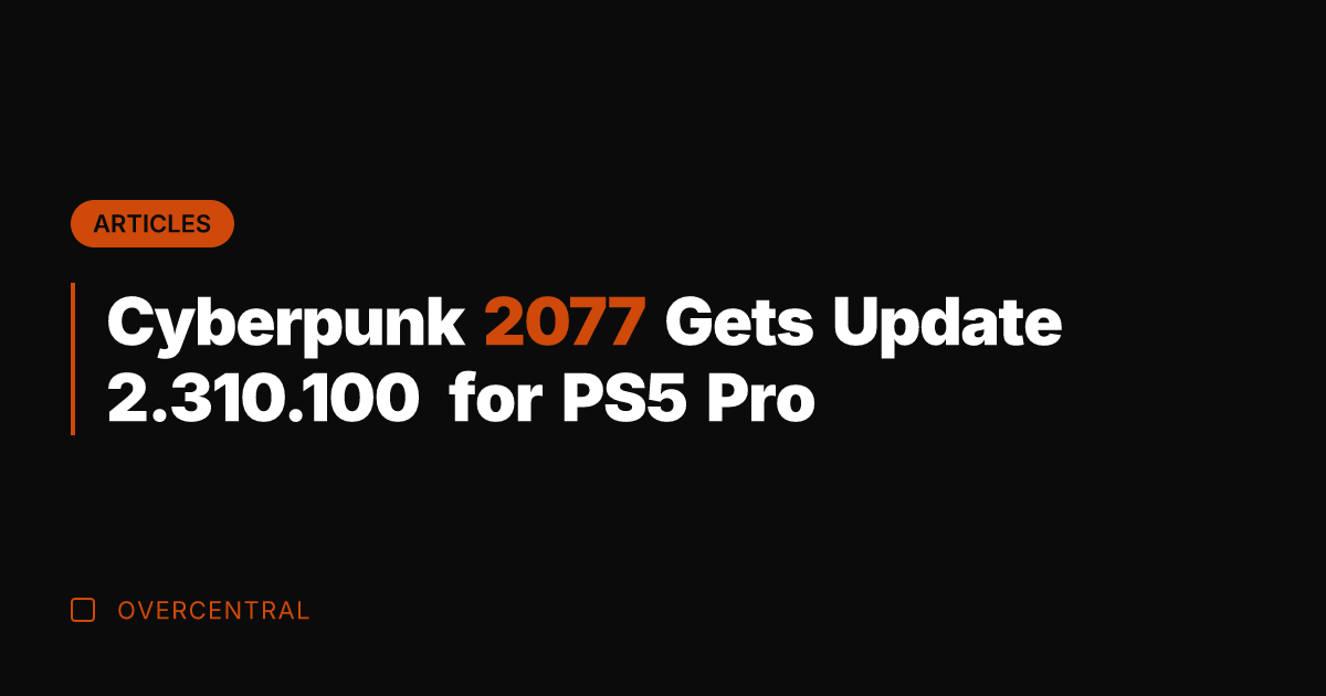 Cyberpunk 2077 Gets Update 2.310.100 for PS5 Pro