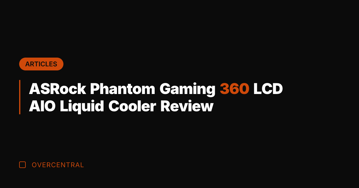 ASRock Phantom Gaming 360 LCD AIO Liquid Cooler Review