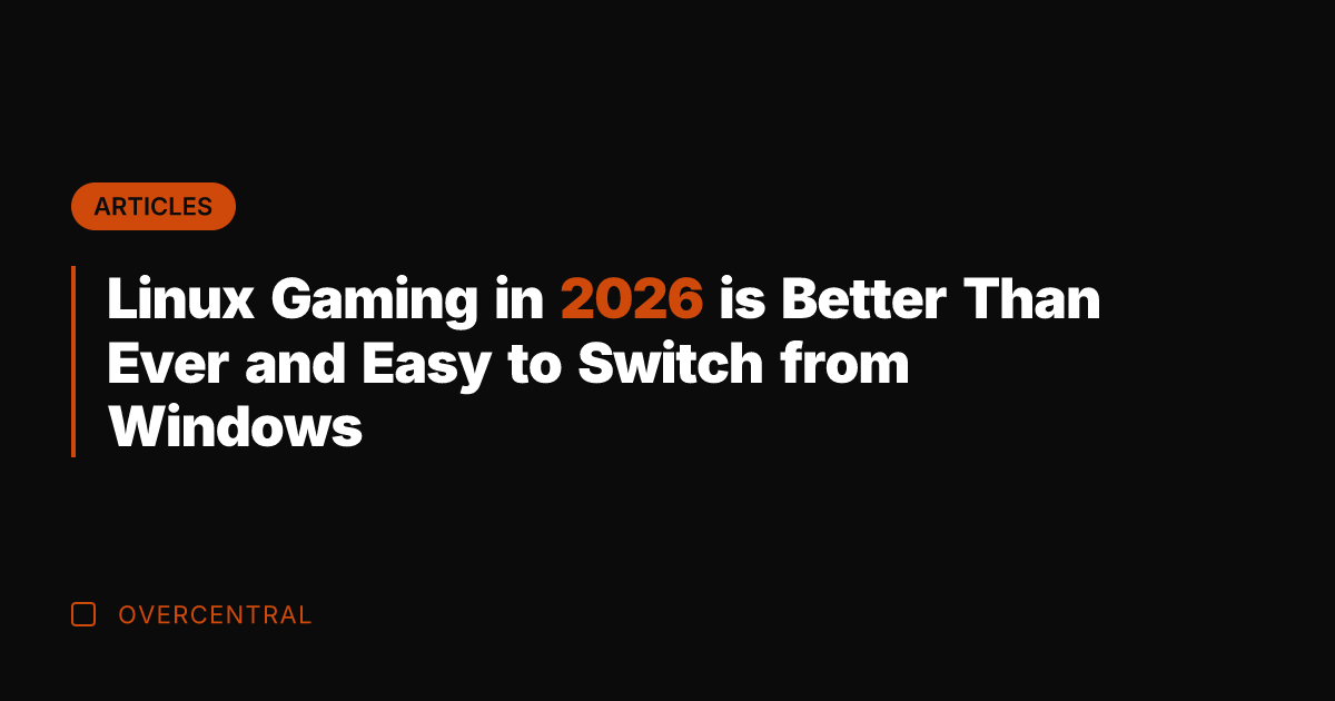 Linux Gaming in 2026 is Better Than Ever and Easy to Switch
