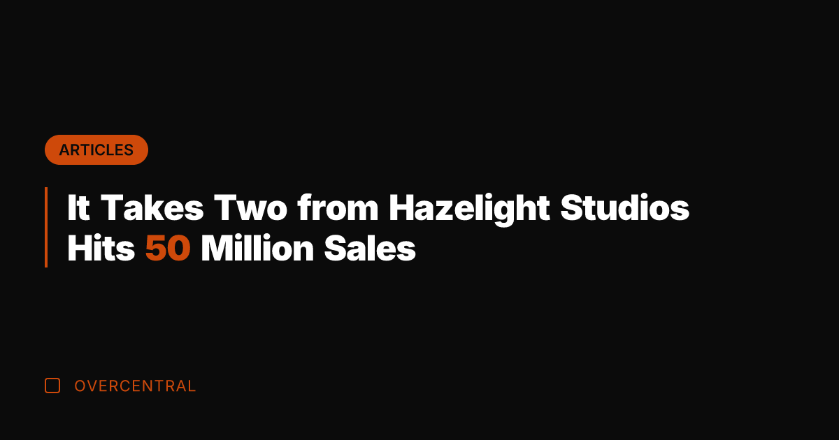 It Takes Two from Hazelight Studios Hits 50 Million Sales