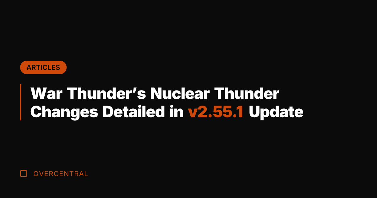 War Thunder's Nuclear Thunder Changes Detailed in v2.55.1 Update