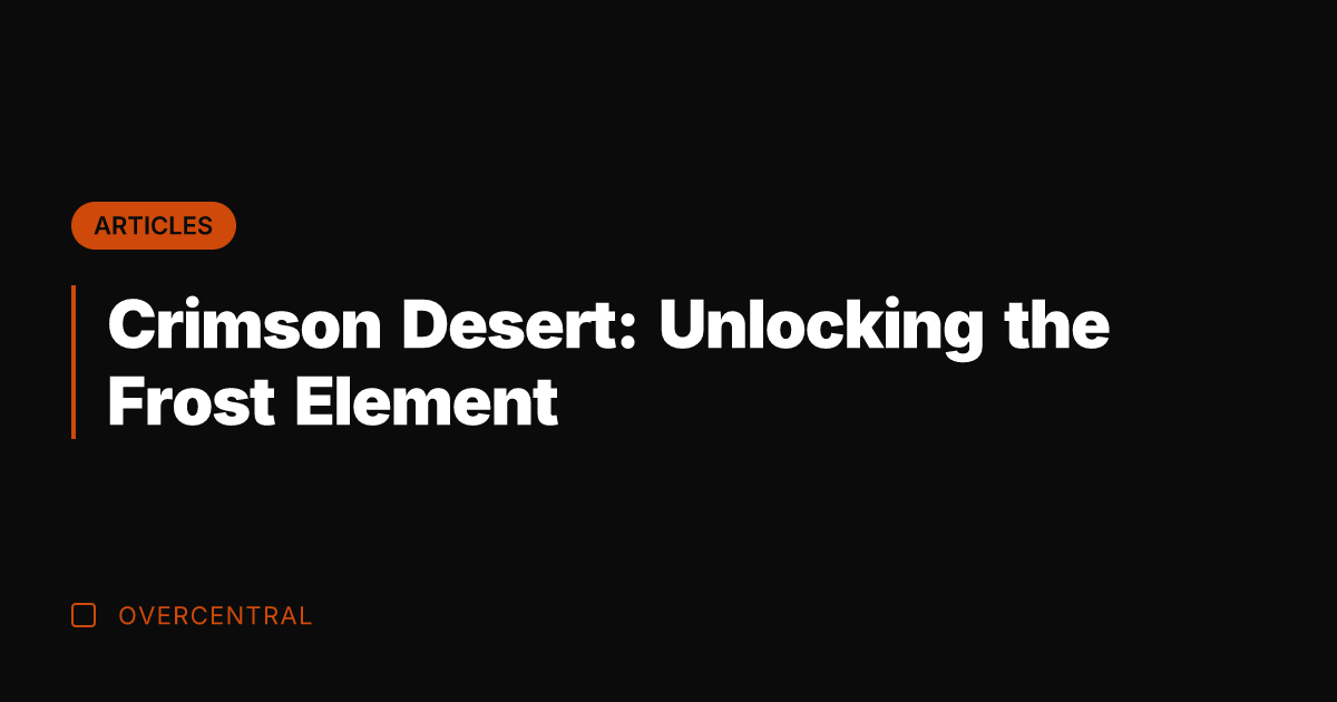 Crimson Desert: Unlocking the Frost Element