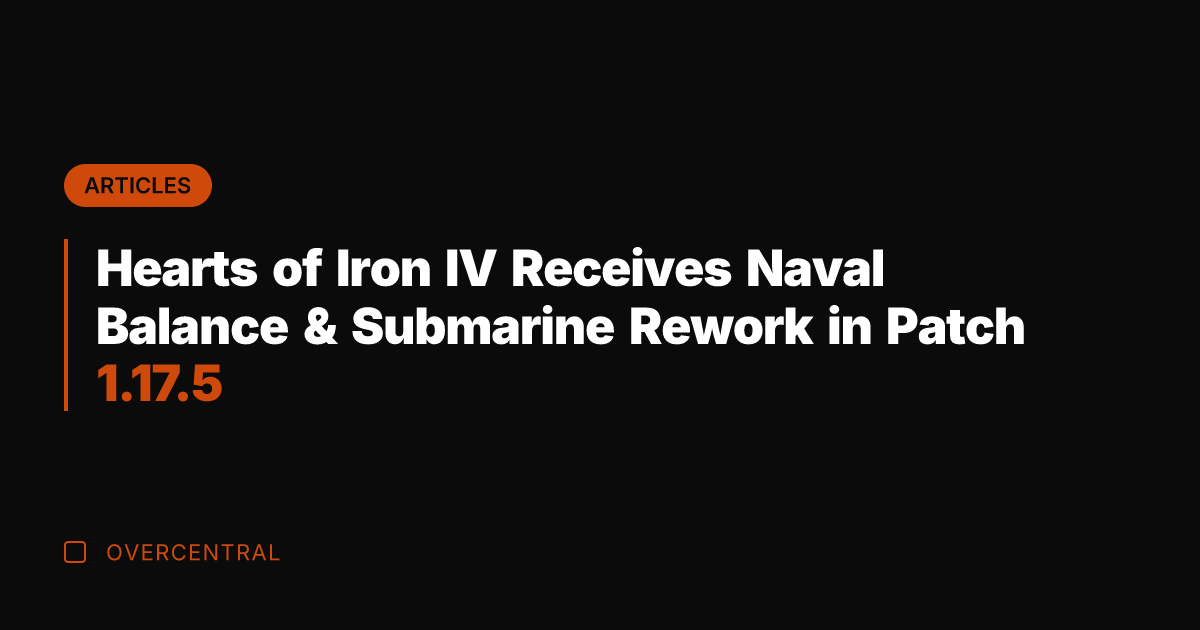 Hearts of Iron IV Receives Naval Balance & Submarine Rework in Patch