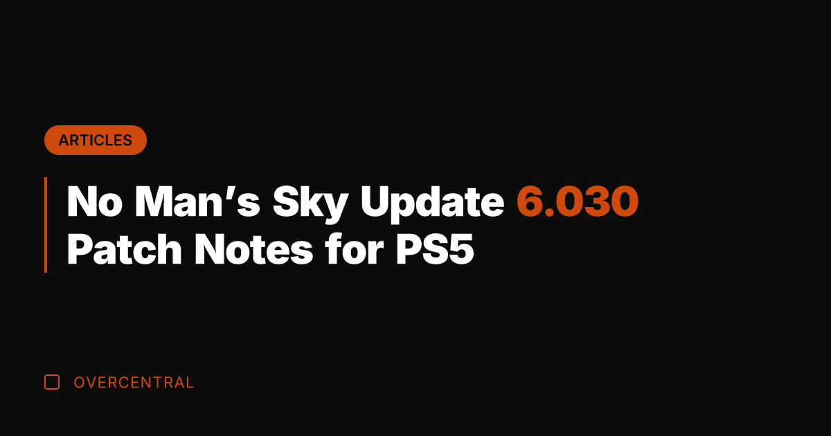 No Man's Sky Update 6.030 Patch Notes for PS5