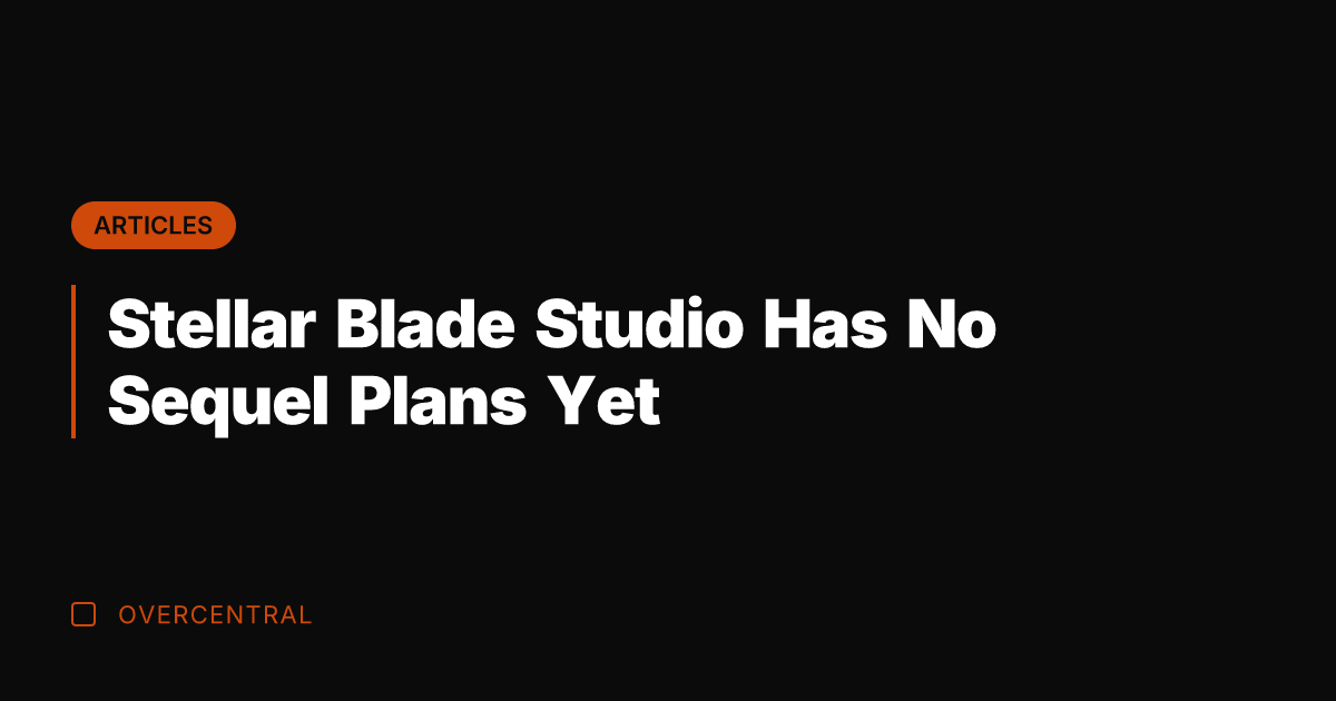 Stellar Blade Studio Has No Sequel Plans Yet