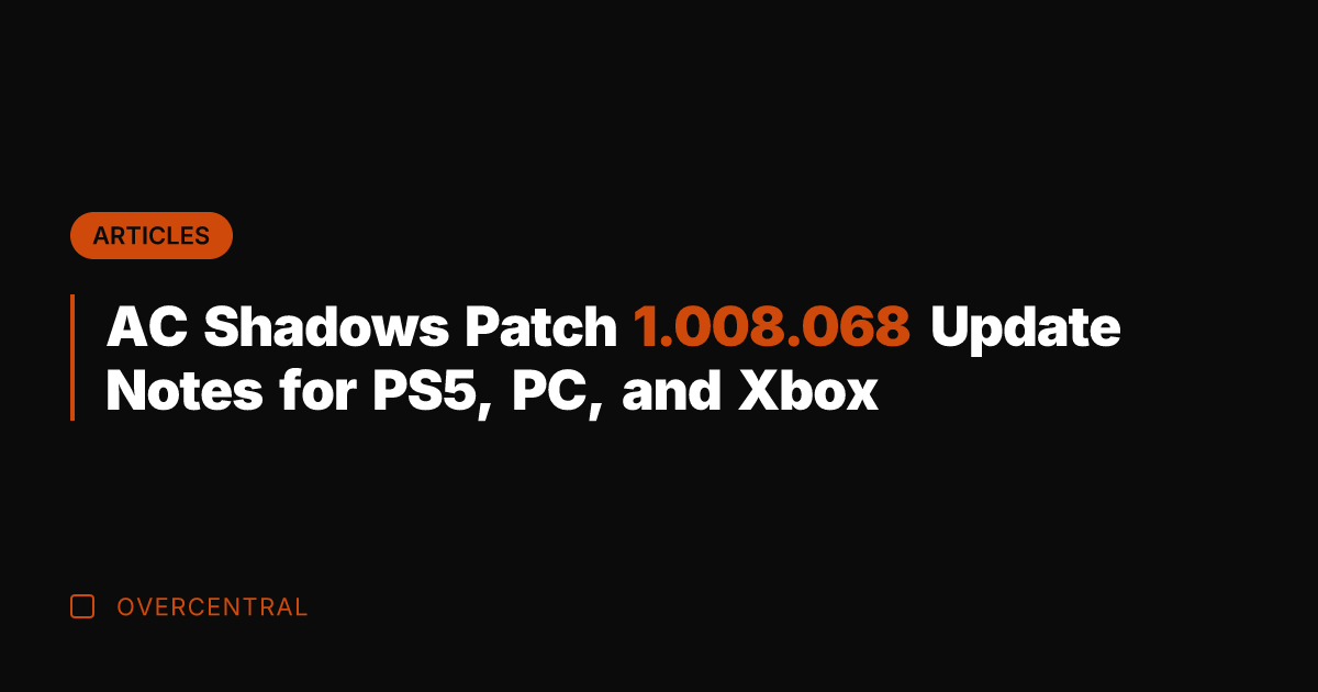 AC Shadows Patch 1.008.068 Update Notes for PS5, PC, and Xbox