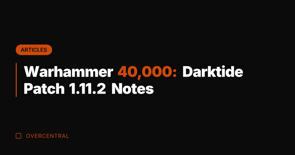 Warhammer 40,000: Darktide Patch 1.11.2 Notes