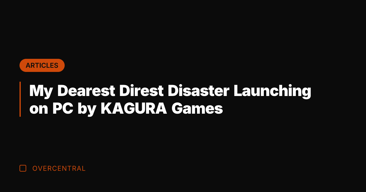 My Dearest Direst Disaster Launching on PC by KAGURA Games