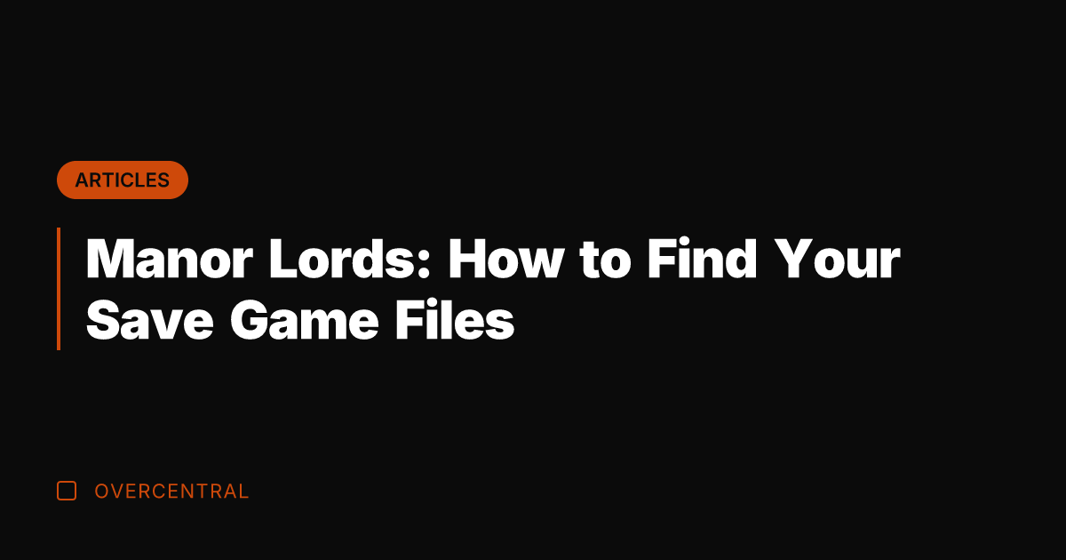 Manor Lords: How to Find Your Save Game Files