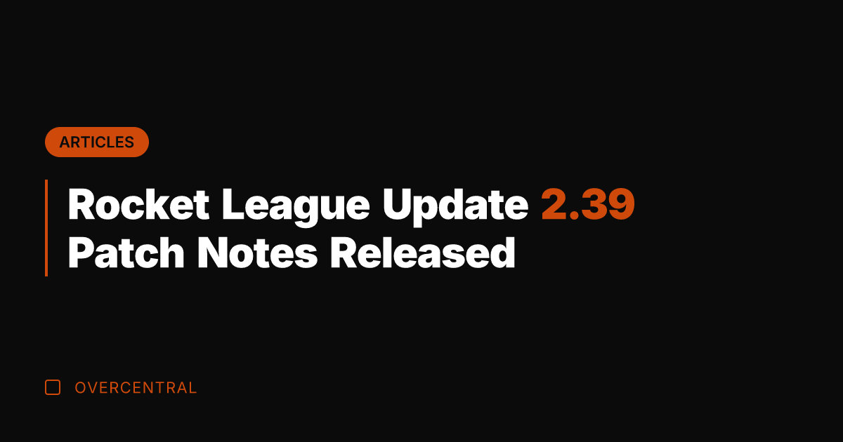 Rocket League Update 2.39 Patch Notes Released