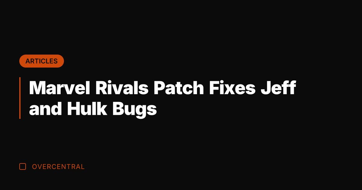 Marvel Rivals Patch Fixes Jeff and Hulk Bugs