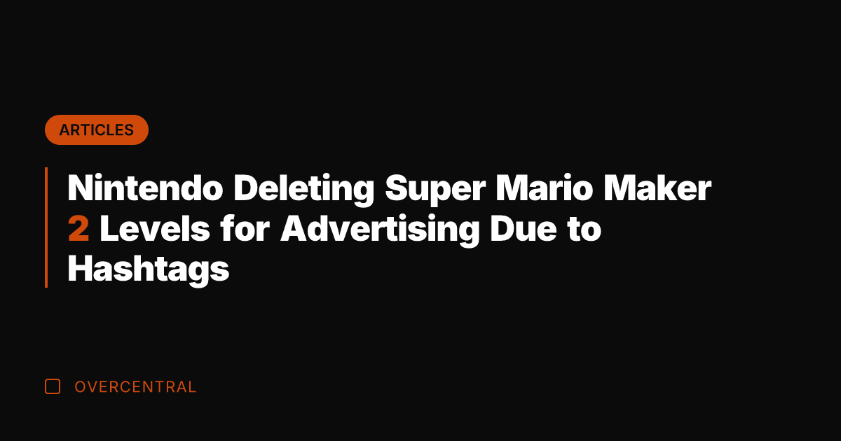 Nintendo Deleting Super Mario Maker 2 Levels for Advertising Due to Hashtags