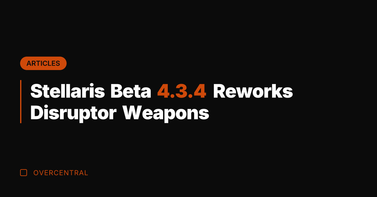 Stellaris Beta 4.3.4 Reworks Disruptor Weapons