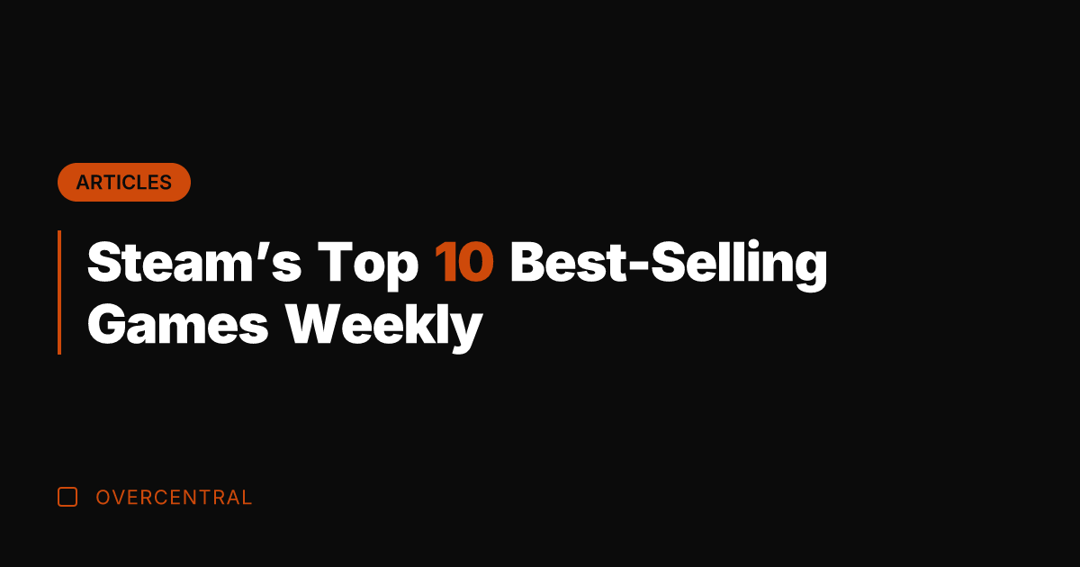 Steam's Top 10 Best-Selling Games Weekly