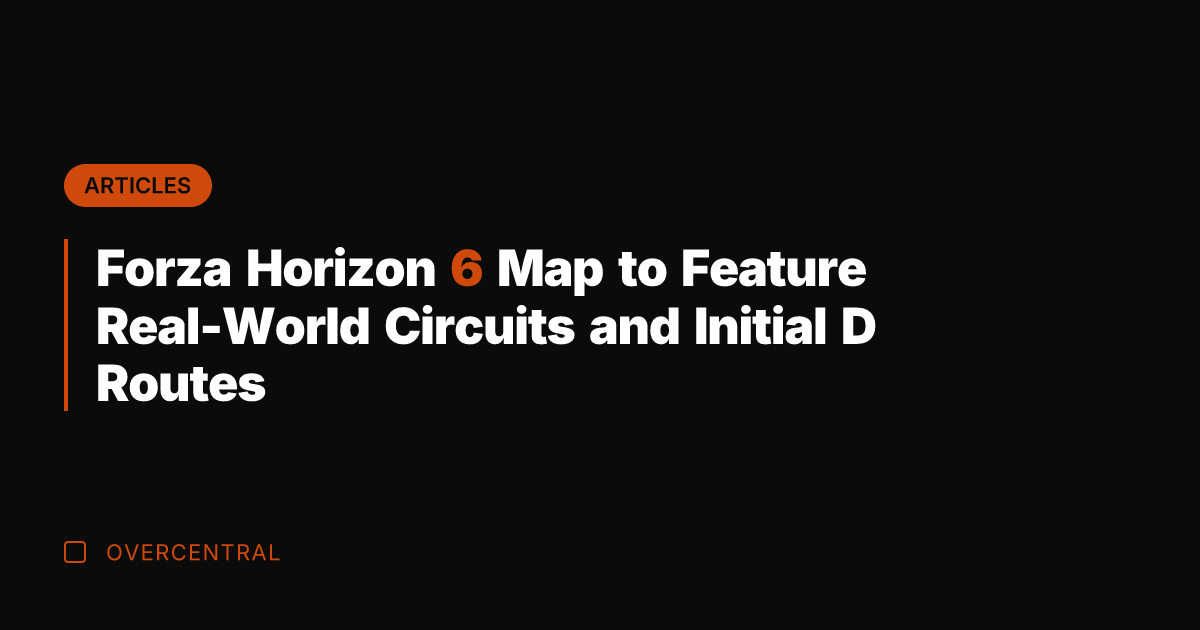 Forza Horizon 6 Map to Feature Real-World Circuits and Initial D Routes