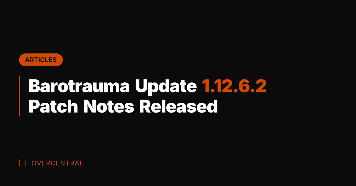Barotrauma Update 1.12.6.2 Patch Notes Released
