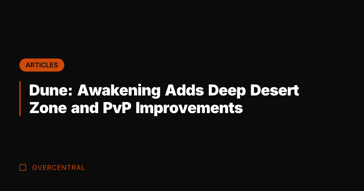 Dune: Awakening Adds Deep Desert Zone and PvP Improvements
