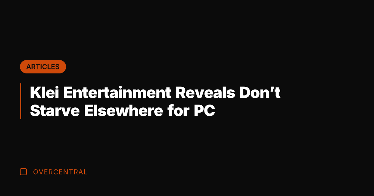 Klei Entertainment Reveals Don't Starve Elsewhere for PC