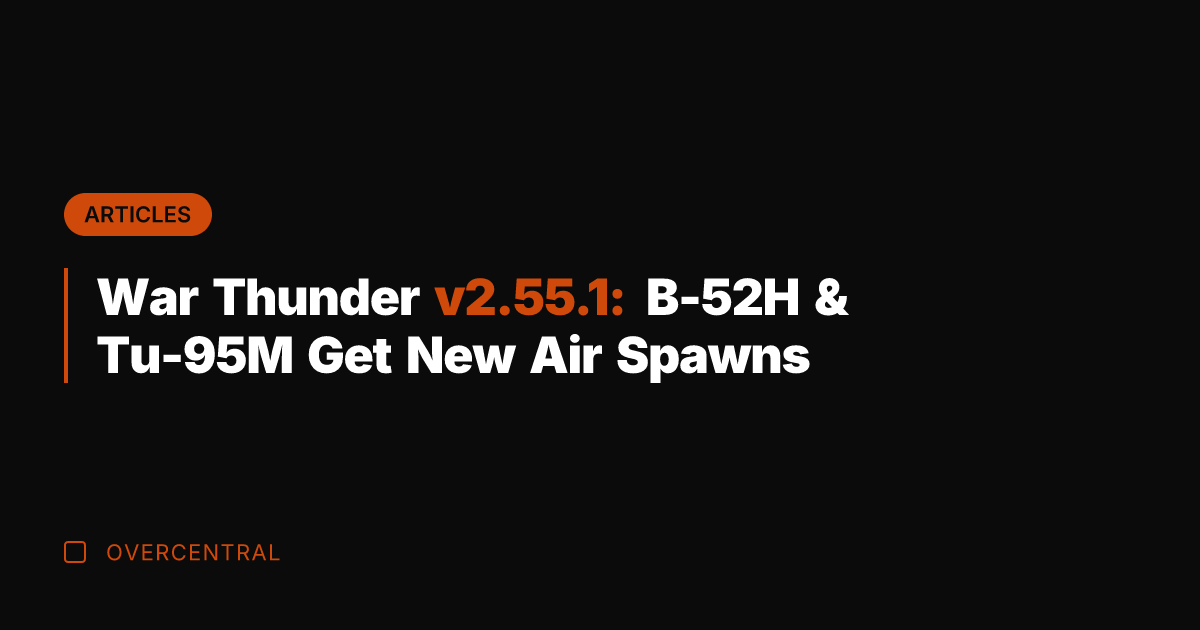 War Thunder v2.55.1: B-52H & Tu-95M Get New Air Spawns