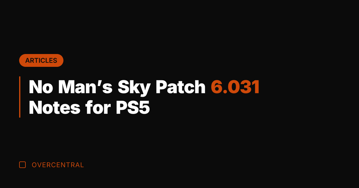 No Man's Sky Patch 6.031 Notes for PS5