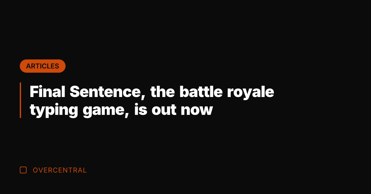Final Sentence, the battle royale typing game, is out now
